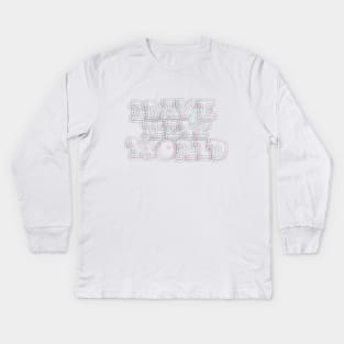 Brave New World - Huxley! Political and critical quotes. typography art. Kids Long Sleeve T-Shirt